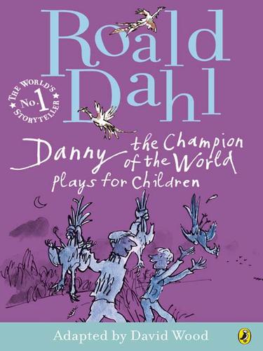 Roald Dahl, Quentin Blake, Elin Meek: Danny the Champion of the World (EBook, 2009, Penguin Group UK)