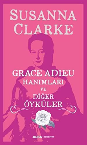 Susanna Clarke: Grace Adieu Hanimlari ve Diger Öyküler (Paperback, 2016, Alfa)