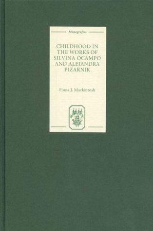Fiona J. Mackintosh: Childhood in the works of Silvina Ocampo and Alejandra Pizarnik (2003)