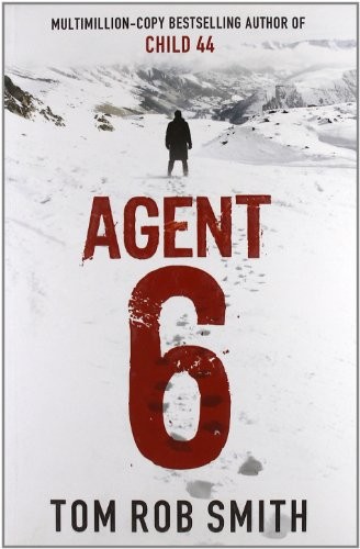 Tom Rob Smith: Agent 6 (Paperback, 2011, Simon & Schuster Ltd)