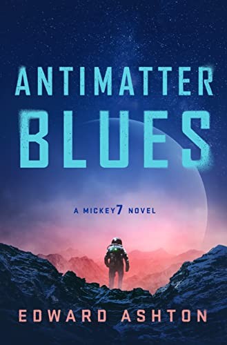 Edward Ashton: Antimatter Blues (2023, St. Martin's Press)