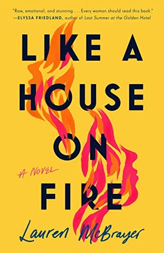 Lauren McBrayer: Like a House on Fire (2023, Penguin Publishing Group, G.P. Putnam's Sons)