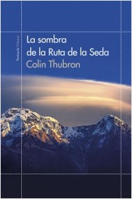 Colin Thubron: La sombra de la Ruta de la Seda (ODISEAS) (Spanish language, 2014)