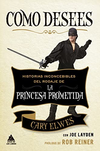 Luz Achával Barral, Cary Elwes: Como desees (Paperback, Atico de los Libros)