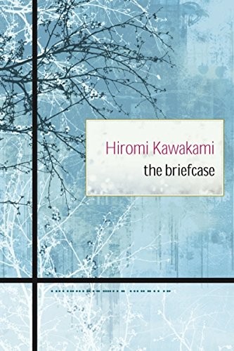 Hiromi Kawakami: The briefcase (2012, Counterpoint Press, Distributed by Publishers Group West)