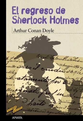 Arthur Conan Doyle, Enrique Flores, Juan Manuel Ibeas Delgado: El regreso de Sherlock Holmes (Paperback, 2008, ANAYA INFANTIL Y JUVENIL)