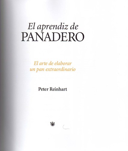 Peter Reinhart: El aprendiz de panadero (Spanish language, 2006, RBA)