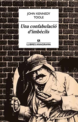 John Kennedy Toole, Xavier Pàmies: Una confabulació d'imbècils (Paperback, Anagrama, Editorial Anagrama)