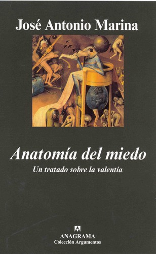 José Antonio Marina: Anatomía del miedo (Spanish language, 2007, Editorial Anagrama)