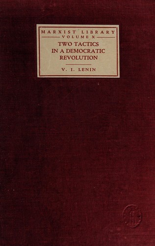 Vladimir Ilich Lenin: Two tactics of social-democracy in the democratic revolution (1935, International Publishers)