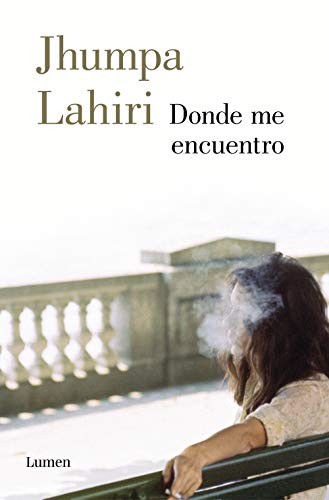 Jhumpa Lahiri: Donde Me Encuentro (Spanish language, 2019, Penguin Random House Grupo Editorial)