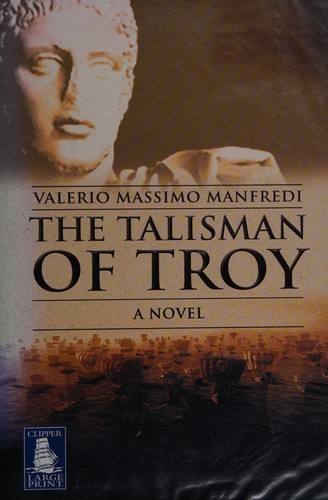 Valerio Massimo Manfredi: The talisman of Troy. (2004, W.F. Howes)