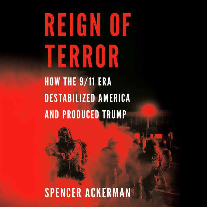 Spencer Ackerman: Reign of Terror (2021, Viking)