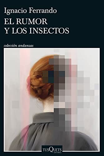 El rumor y los insectos (Paperback, 2023, Tusquets Editores S.A.)