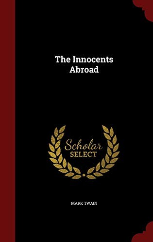 Mark Twain: The Innocents Abroad (Hardcover, Andesite Press)