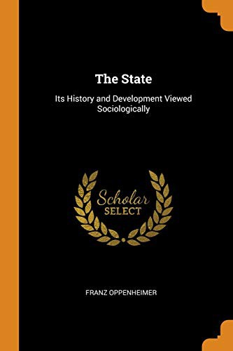 Franz Oppenheimer: The State (Paperback, 2018, Franklin Classics Trade Press)