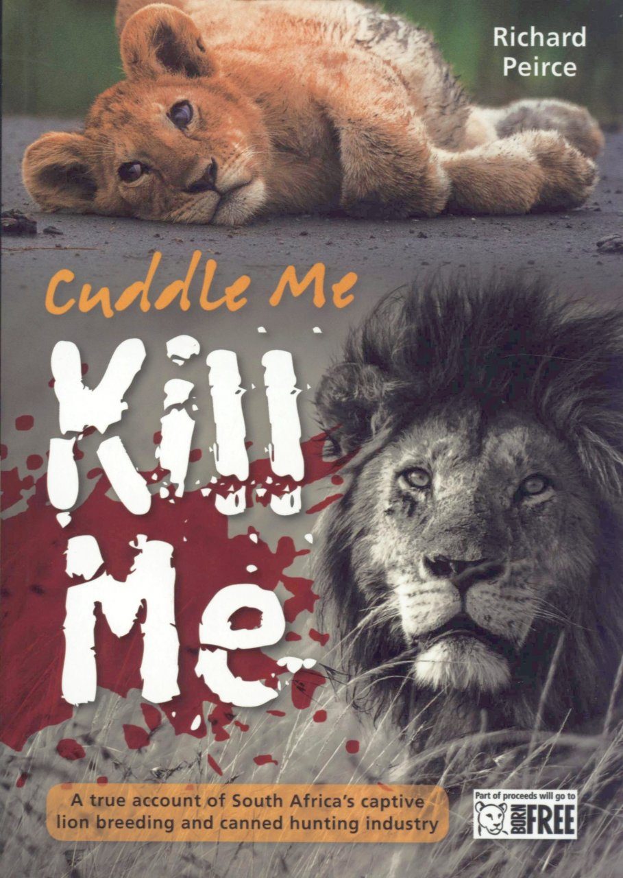 Richard Peirce: Cuddle Me, Kill Me (2018, Struik Nature)