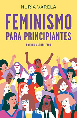 Nuria Varela: Feminismo para principiantes (Paperback, 2021, B de Bolsillo (Ediciones B))