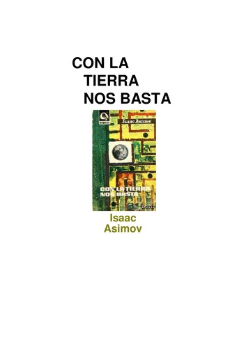 Isaac Asimov: Con LA Tierra Nos Basta (Paperback, Spanish language, 1991, Martínez Roca)