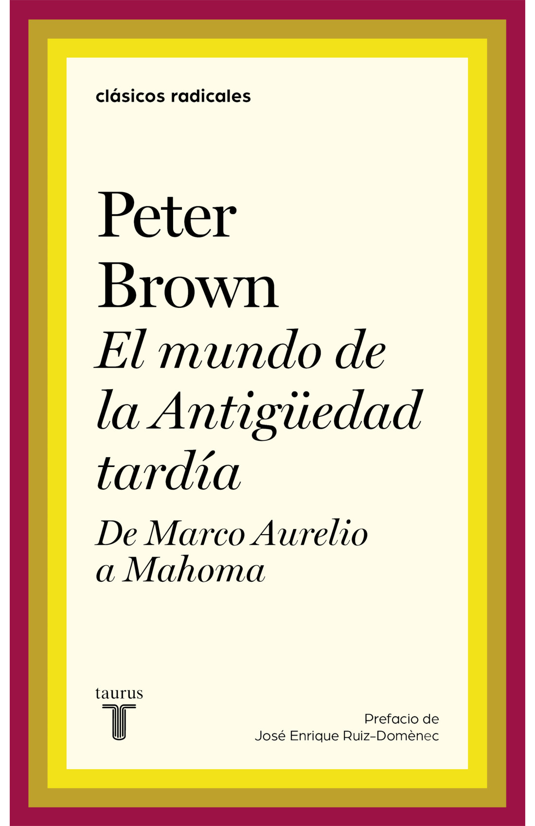 Peter Brown, Juan Antonio Piñero: El mundo de la Antigüedad tardía (Paperback, 2021, TAURUS)