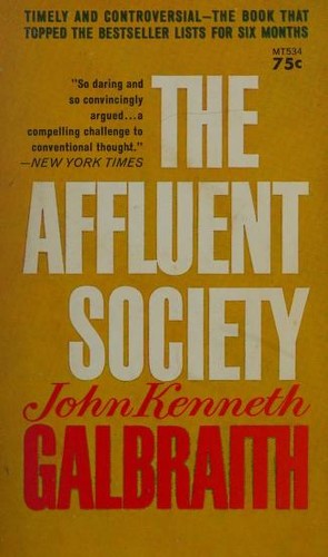 John Kenneth Galbraith: The affluent society (1964, New American Library)