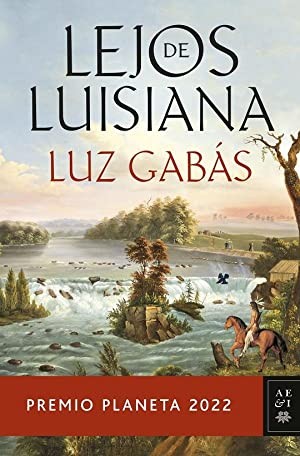 Luz Gabás: Lejos de Luisiana (Hardcover, Editorial Planeta)