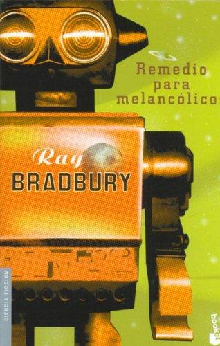 Ray Bradbury: Remedio para melancólicos (Paperback, Spanish language, 2006, Booket)