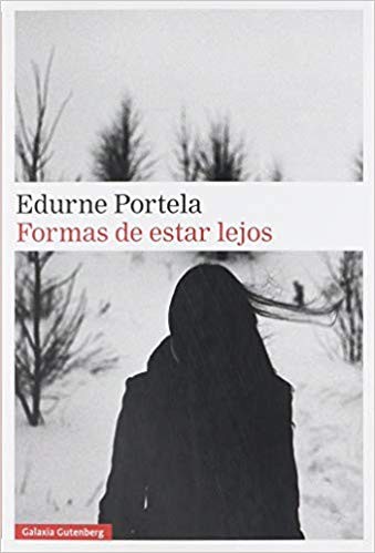 M. Edurne Portela: Formas de estar lejos (2019, Galaxia Gutenberg)