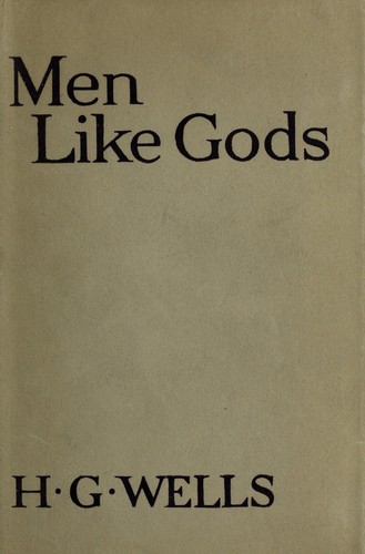 H. G. Wells: Men like gods (1923, Cassell)