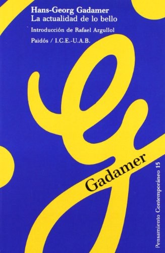 Hans-Georg Gadamer: La Actualidad De Lo Bello (Paperback, Spanish language, Paidos Iberica, Ediciones S. A., Ediciones Paidós)