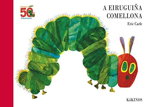 Eric Carle, Montse Pena Presas, Susana Collazo Rodríguez: A eiruguiña comellona 50 aniversario (Hardcover, 2019, KÓKINOS, Editorial Kókinos)