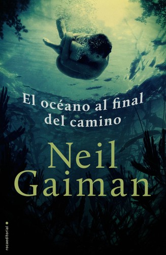 Neil Gaiman, Neil Gaiman: El oceano al final del camino (Spanish language, 2013, Roca editorial)