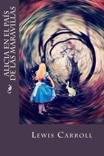 Lewis Carroll, Tao Editorial: Alicia en el país de las maravillas (Paperback, 2016, Createspace Independent Publishing Platform, CreateSpace Independent Publishing Platform)