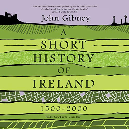 Gerard Doyle, John Gibney: A Short History of Ireland, 1500-2000 (AudiobookFormat, 2020, Blackstone Pub)