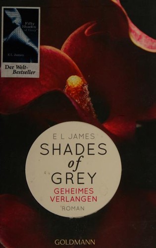 E. L. James: Shades of Grey: Geheimes Verlangen (German language, 2012, Goldmann)