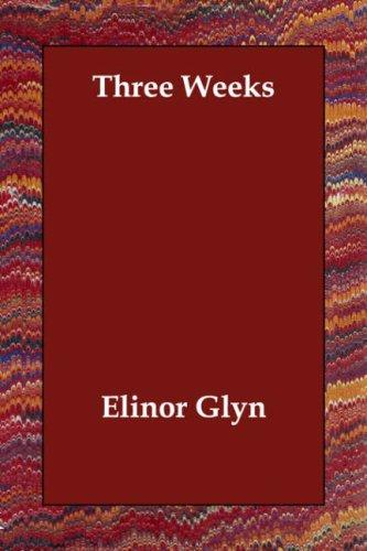Elinor Glyn: Three Weeks (Paperback, 2006, Echo Library)