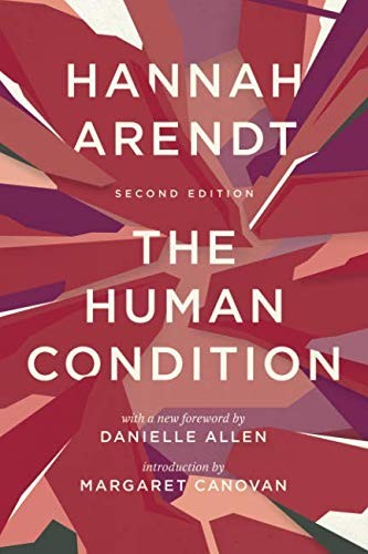 Hannah Arendt, Margaret Canovan, Danielle Allen: The Human Condition (Paperback, 2018, University of Chicago Press)