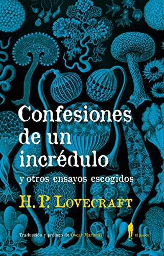 H. P. Lovecraft, Óscar Mariscal Aranda: Confesiones de un incrédulo y otros ensayos escogidos (Paperback, 2018, El Paseo Editorial)