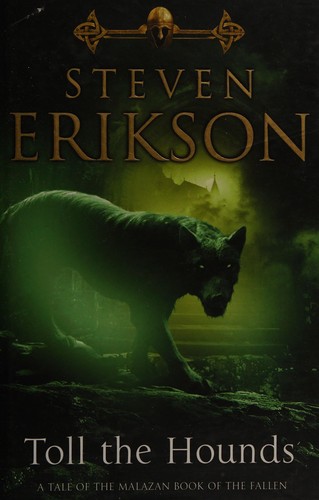 Steven Erikson: Toll the Hounds (Hardcover, 2008, Bantam Press)