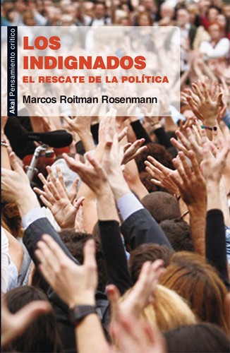 Marcos Roitman: Los indignados : el rescate de la política (2012, AKAL, Ediciones Akal, S.A.)