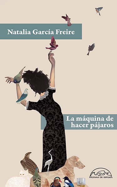 Natalia García Freire: La máquina de hacer pájaros (Paperback, ES language, Páginas de espuma)