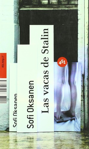 Sofi Oksanen: Las vacas de Stalin (2008, 451 Editores)