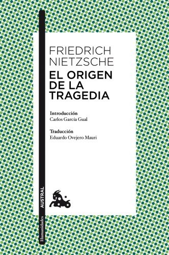 Friedrich Nietzsche, Eduardo Ovejero Mauri: El origen de la tragedia (Paperback, Austral)