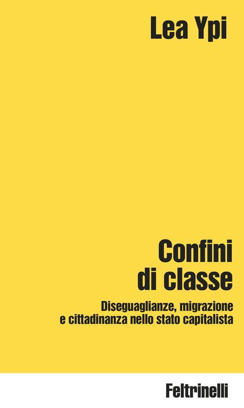 Lea Ypi: Confini di classe (Italian language, Feltrinelli Editore)