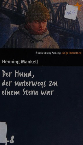 Henning Mankell: Der Hund, der unterwegs zu einem Stern war (German language, 2006, Süddt. Zeitung GmbH)