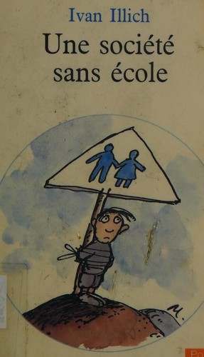 Ivan Illich: Une société sans école (French language, 1980, Seuil)