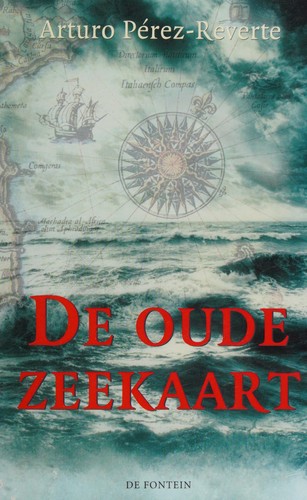 Arturo Pérez-Reverte: De oude zeekaart (Dutch language, 2002, De Fontein)