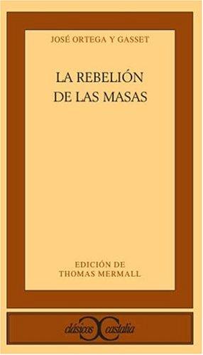 José Ortega y Gasset: La rebelión de las masas (Paperback, Spanish language, 2000, Castalia Publishing Company)