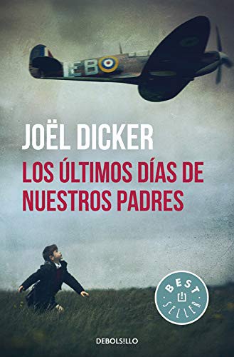 Joël Dicker: Los últimos días de nuestros padres (Paperback, 2016, Debolsillo, DEBOLSILLO)