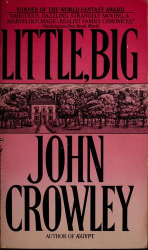 John Crowley: Little, big (1990, Bantam Books)